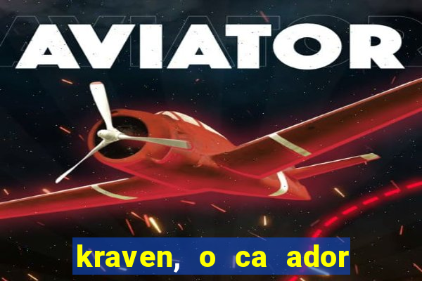 kraven, o ca ador filme completo dublado download